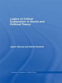 Cover image for Logics of Critical Explanation in Social and Political Theory