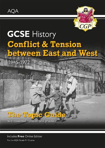 Grade 9-1 GCSE History AQA Topic Guide - Conflict and Tension Between East and West, 1945-1972