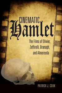 Cover image for Cinematic Hamlet: The Films of Olivier, Zeffirelli, Branagh, and Almereyda