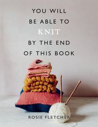 Cover image for You Will Be Able to Knit by the End of This Book