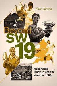 Cover image for Beyond SW19: World Class Tennis in England since the 1880s