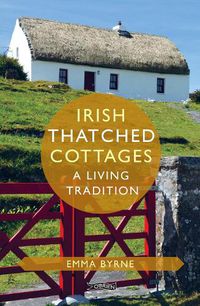 Cover image for Irish Thatched Cottages: A Living Tradition