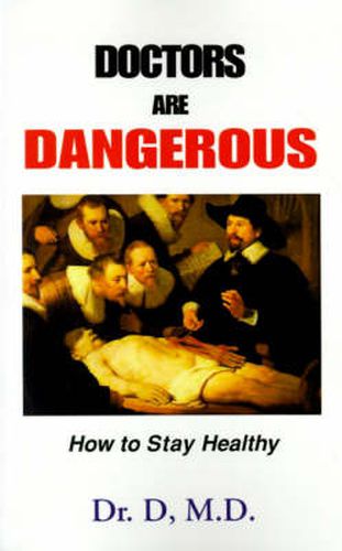 Cover image for Doctors Are Dangerous: How to Stay Healthy