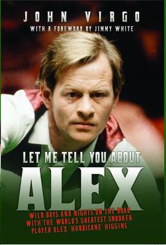 Cover image for Let Me Tell You About Alex: Crazy Days and Nights on the Road with the Hurricane