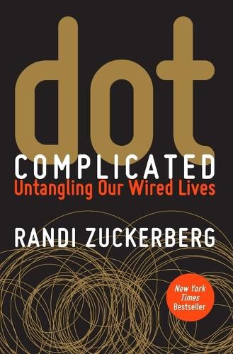 Cover image for dot Complicated: Untangling Our Wired Lives