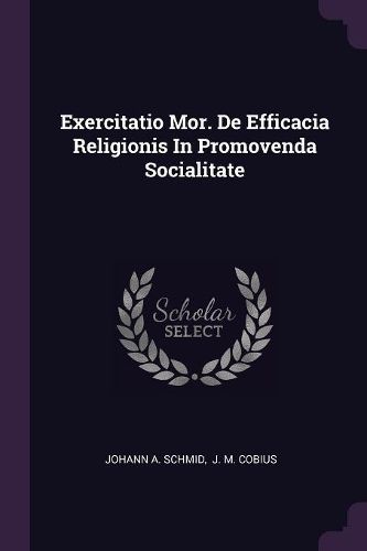 Cover image for Exercitatio Mor. De Efficacia Religionis In Promovenda Socialitate