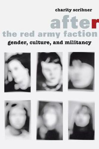 Cover image for After the Red Army Faction: Gender, Culture, and Militancy