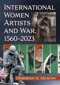 Cover image for International Women Artists and War, 1560-2023