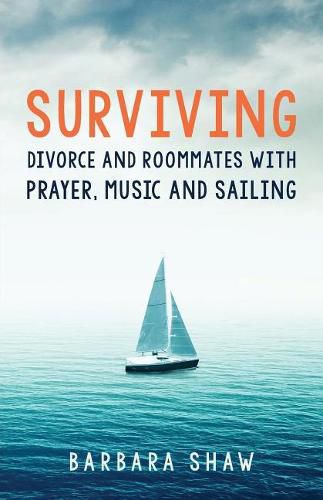 Cover image for Surviving Divorce and Roommates with Prayer, Music and Sailing