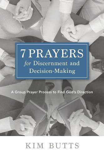 Cover image for 7 Prayers for Discernment and Decision-Making: A Group Prayer Process to Find God's Direction