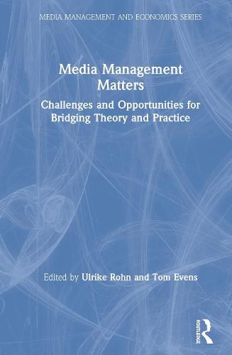 Cover image for Media Management Matters: Challenges and Opportunities for Bridging Theory and Practice