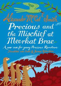 Cover image for Precious and the Mischief at Meerkat Brae: A Young Precious Ramotswe Case