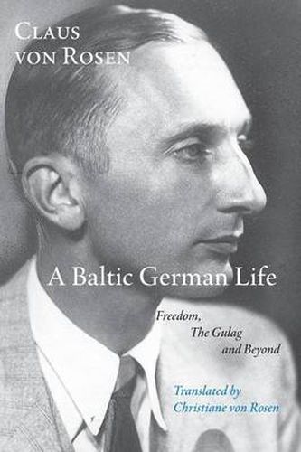 Cover image for A Baltic German Life: Freedom, the Gulag and Beyond