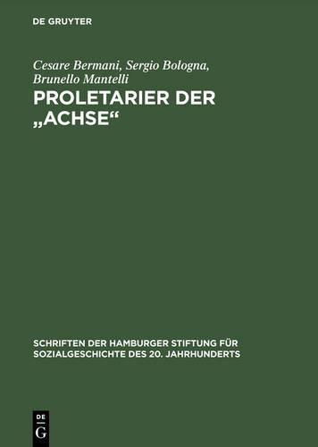 Cover image for Proletarier Der  Achse  Sozialgeschichte Der Italienischen Fremdarbeiter in Ns-Deutschland Mit Vorwort Von Karl Heinz Roth