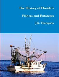 Cover image for The History of Florida's Fishers and Enforcers