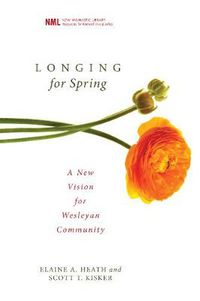 Cover image for Longing for Spring: A New Vision for Wesleyan Community