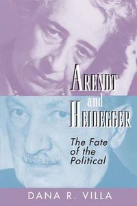 Cover image for Arendt and Heidegger: The Fate of the Political