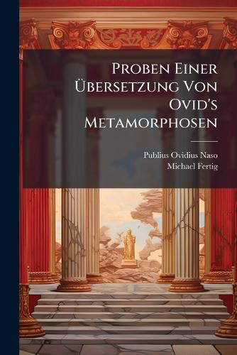 Cover image for Proben Einer UEbersetzung Von Ovid's Metamorphosen
