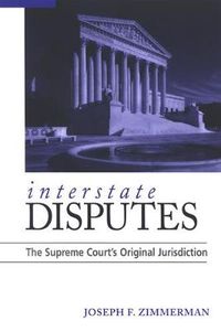 Cover image for Interstate Disputes: The Supreme Court's Original Jurisdiction