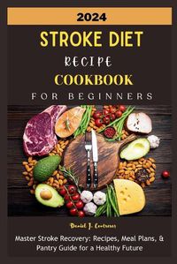 Cover image for 2024 Stroke Diet Recipe Cookbook for Beginners