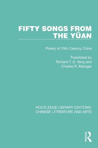 Fifty Songs from the Yuan: Fifty Songs from the Yuan: Poetry of 13th Century China