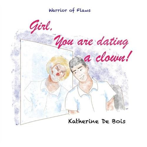 Cover image for Girl, You are dating a clown?