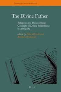 Cover image for The Divine Father: Religious and Philosophical Concepts of Divine Parenthood in Antiquity