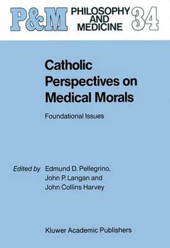 Catholic Perspectives on Medical Morals: Foundational Issues