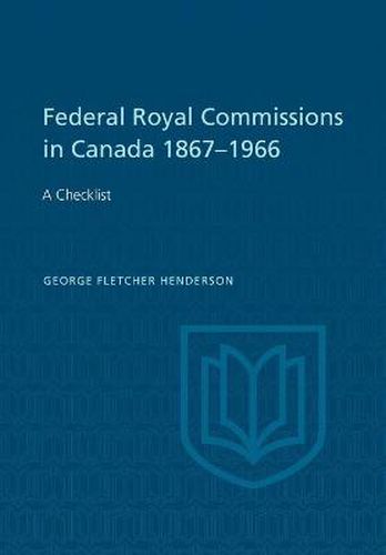 Cover image for Federal Royal Commissions in Canada 1867-1966: A Checklist