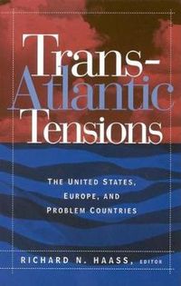 Cover image for Trans-Atlantic Tensions: The United States, Europe, and Problem Countries