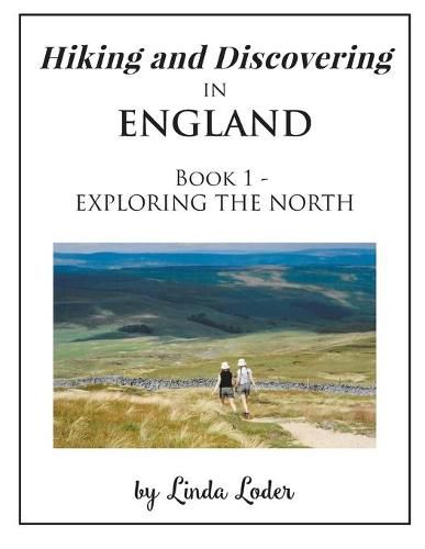 Cover image for Hiking and Discovering in England: Book 1 - EXPLORING THE NORTH