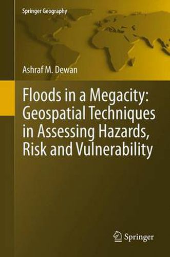 Cover image for Floods in a Megacity: Geospatial Techniques in Assessing Hazards, Risk and Vulnerability