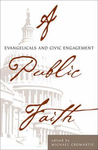 Cover image for A Public Faith: Evangelicals and Civic Engagement