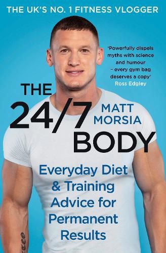 Cover image for The 24/7 Body: The Sunday Times bestselling guide to diet and training