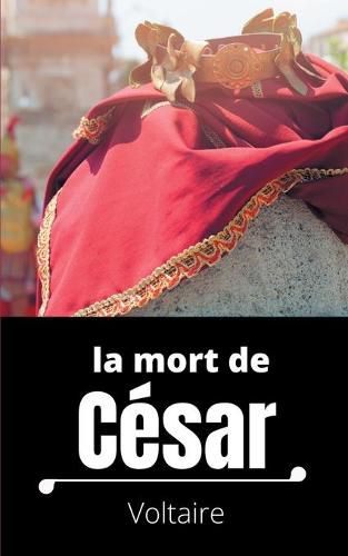 Cover image for La mort de Cesar: Tragedie en trois actes de Voltaire