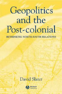 Cover image for Geopolitics and the Post-colonial: Rethinking North-South Relations