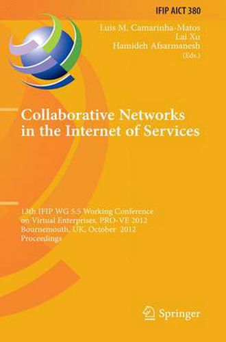 Cover image for Collaborative Networks in the Internet of Services: 13th IFIP WG 5.5 Working Conference on Virtual Enterprises, PRO-VE 2012, Bournemouth, UK, October 1-3, 2012, Proceedings