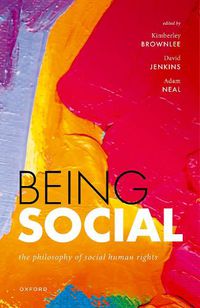 Cover image for Being Social: The Philosophy of Social Human Rights