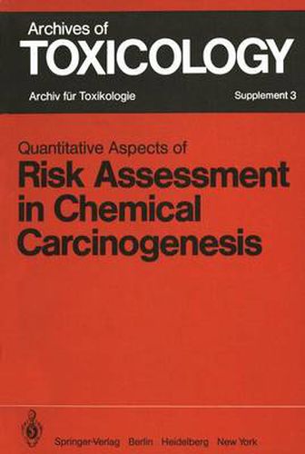 Quantitative Aspects of Risk Assessment in Chemical Carcinogenesis: Symposium held in Rome/Italy, April 3-6, 1979