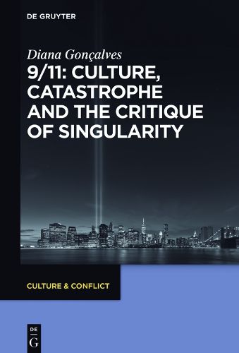 Cover image for 9/11: Culture, Catastrophe and the Critique of Singularity