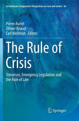 Cover image for The Rule of Crisis: Terrorism, Emergency Legislation and the Rule of Law