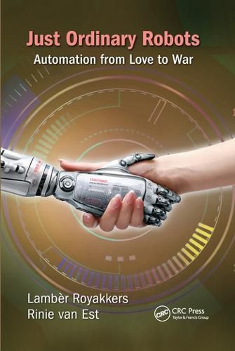 Cover image for Just Ordinary Robots: Automation from Love to War