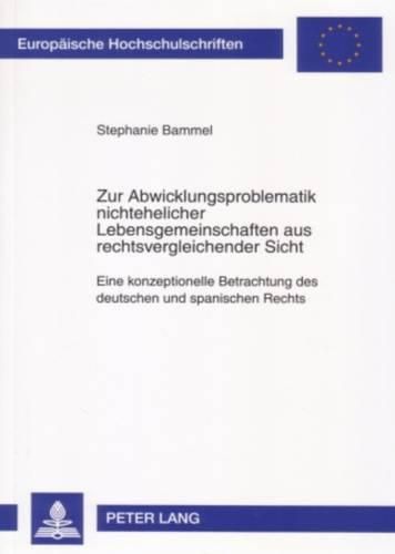Cover image for Zur Abwicklungsproblematik Nichtehelicher Lebensgemeinschaften Aus Rechtsvergleichender Sicht: Eine Konzeptionelle Betrachtung Des Deutschen Und Spanischen Rechts