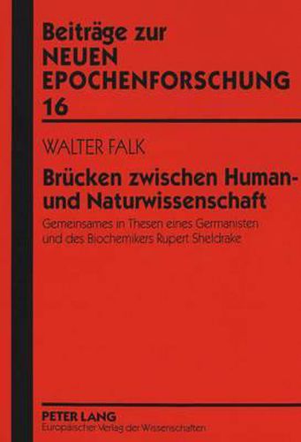 Cover image for Bruecken Zwischen Human- Und Naturwissenschaft: Gemeinsames in Thesen Eines Germanisten Und Des Biochemikers Rupert Sheldrake