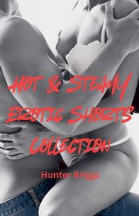 Cover image for Hot & Steamy Erotic Shorts Collection