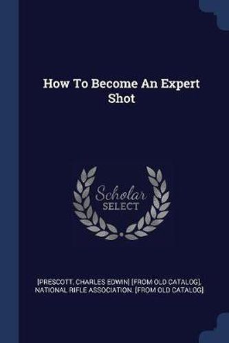 Cover image for How to Become an Expert Shot