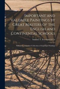 Cover image for Important and Valuable Paintings by Great Masters of the English and Continental Schools; Edward L. Saunders Collection of Important Paintings