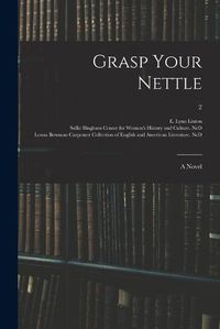 Cover image for Grasp Your Nettle: a Novel; 2
