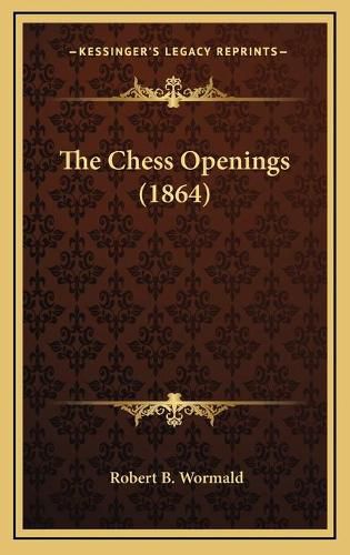 Cover image for The Chess Openings (1864)