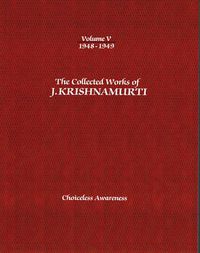 Cover image for The Collected Works of J.Krishnamurti  - Volume V 1948-1949: Choiceless Awareness